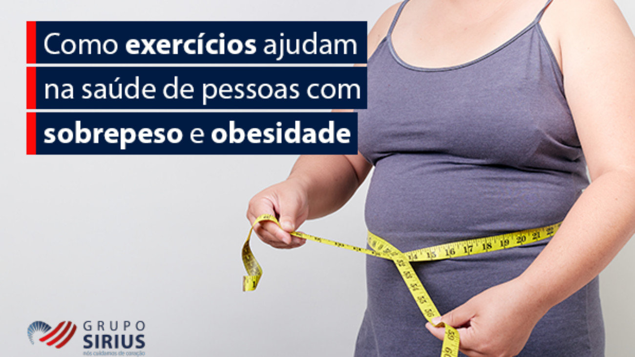 Grupo-Sirius-06-Como-exercicios-ajudam-na-saude-de-pessoas-com-sobrepeso-e-obesidade-