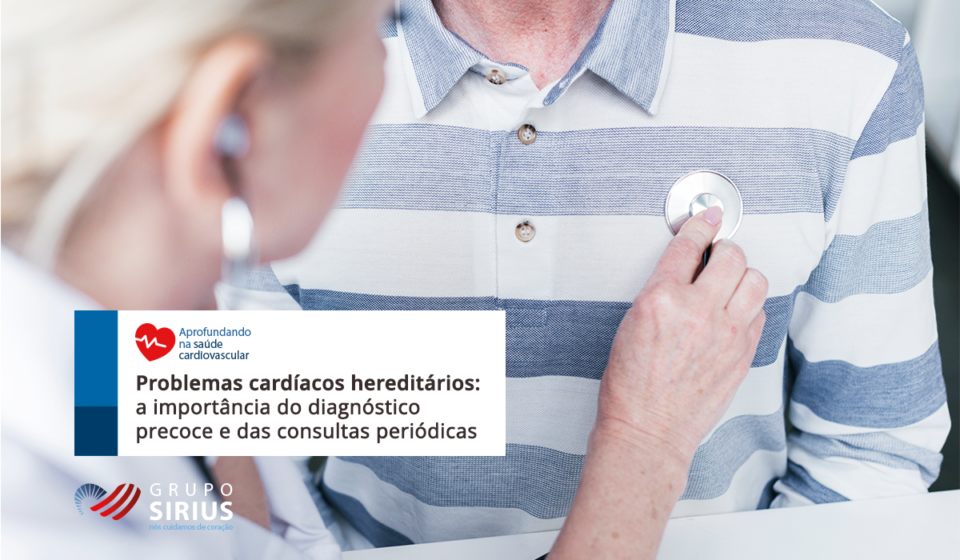 Grupo-Sirius-12-Blog-1-Problemas-cardíacos-hereditários-a-importância-do-diagnóstico-precoce-e-das-consultas-periódicas